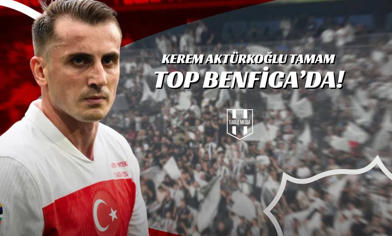Kerem Aktürkoğlu Tamam, Top Benfica'da!