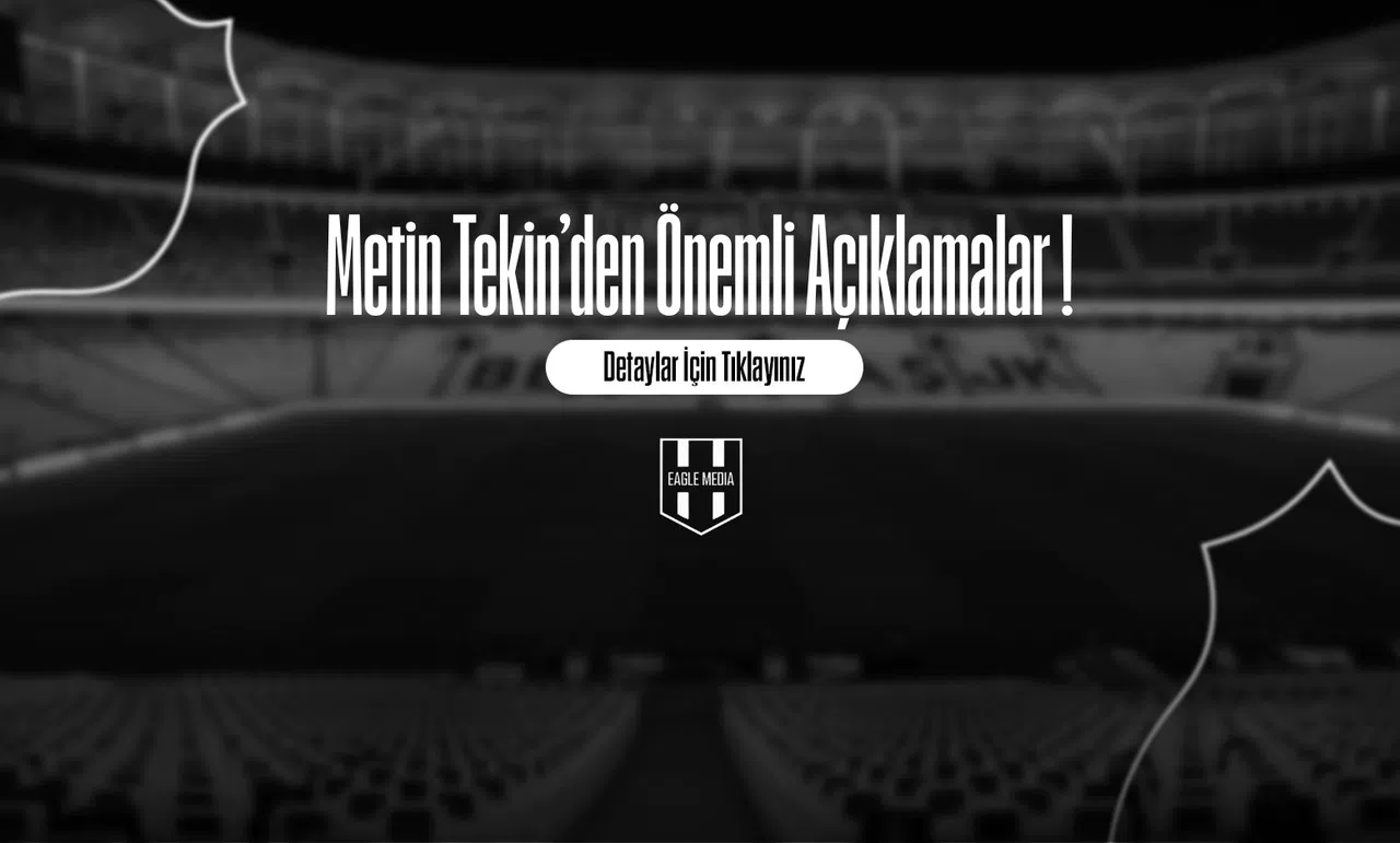 Metin Tekin'den Önemli Açıklamalar !