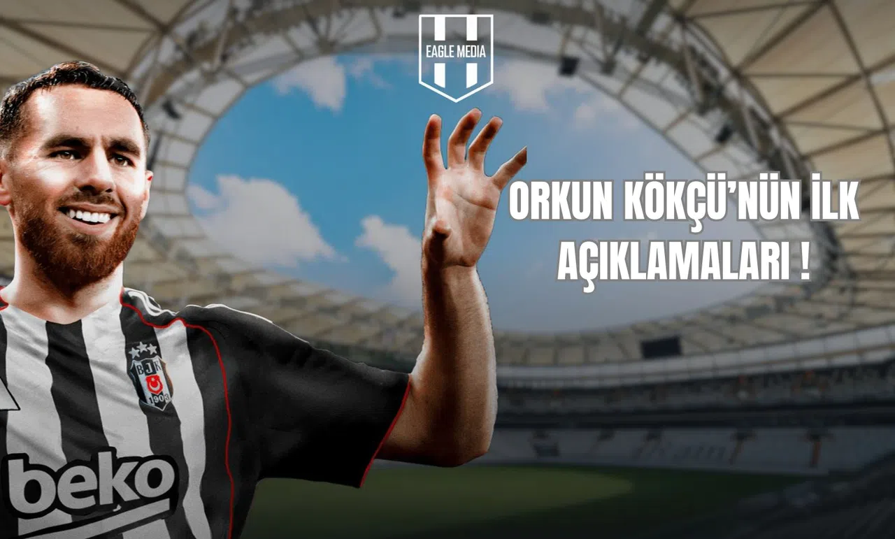 Orkun Kökçü'nün İlk Açıklamaları !