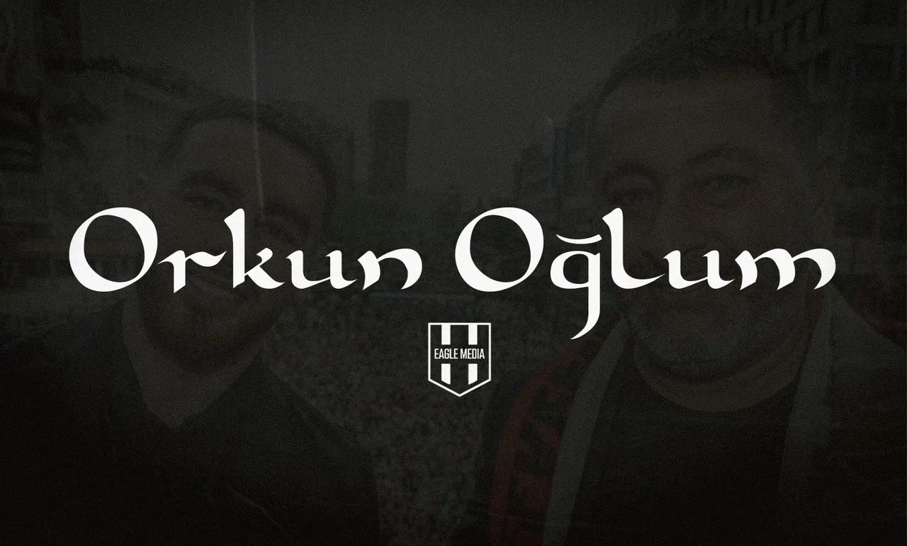 Oğlum… Orkun