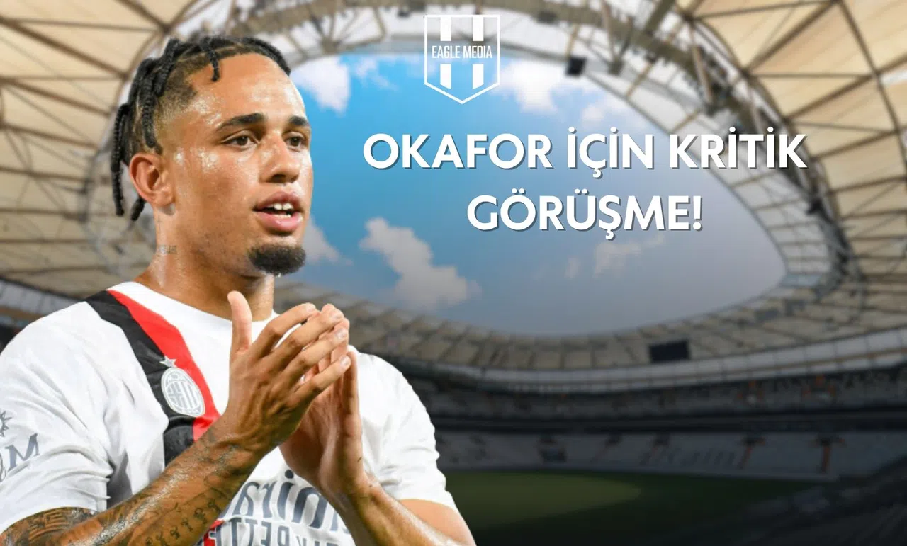 Okafor İçin Kritik Görüşme!