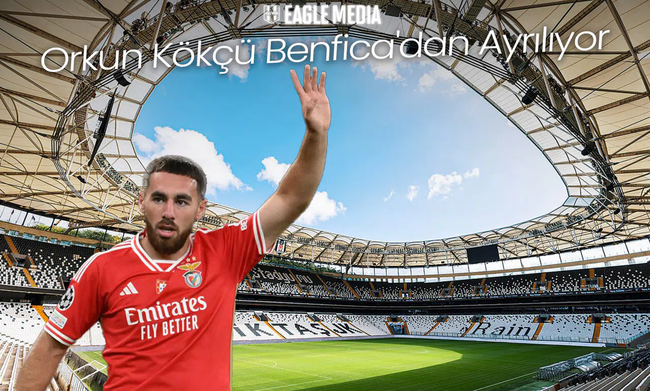 Orkun Kökçü Benfica'dan Ayrılıyor! Beşiktaş'a Sıcak