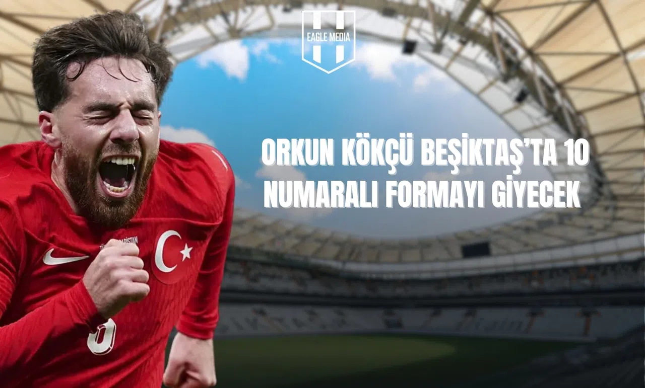 Orkun, Beşiktaş'ta 10 Numara Olacak!