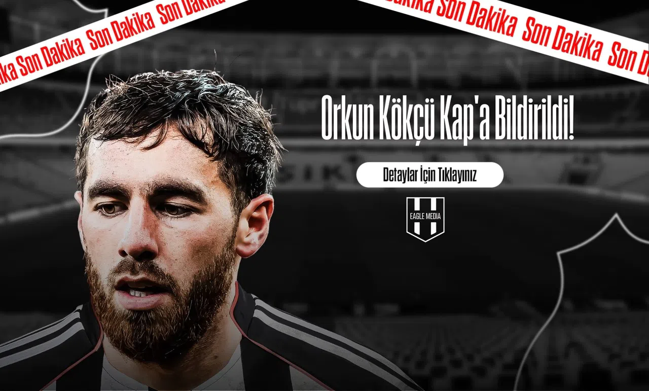 Orkun Kökçü Kap’a Bildirildi!