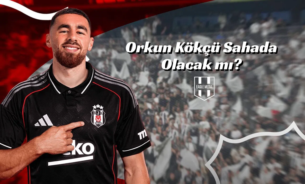 Orkun Kökçü Sahada Olacak mı?