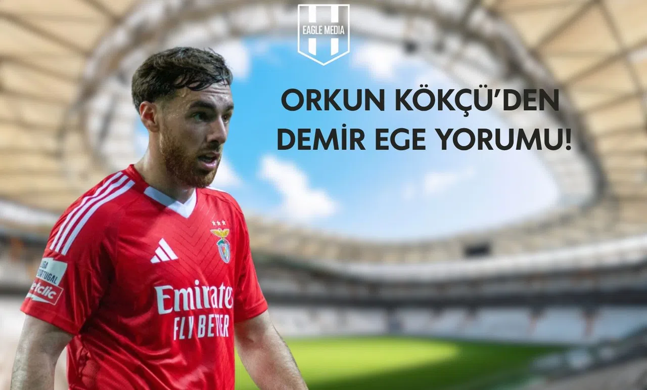 Orkun Kökçü'den Demir Ege Yorumu