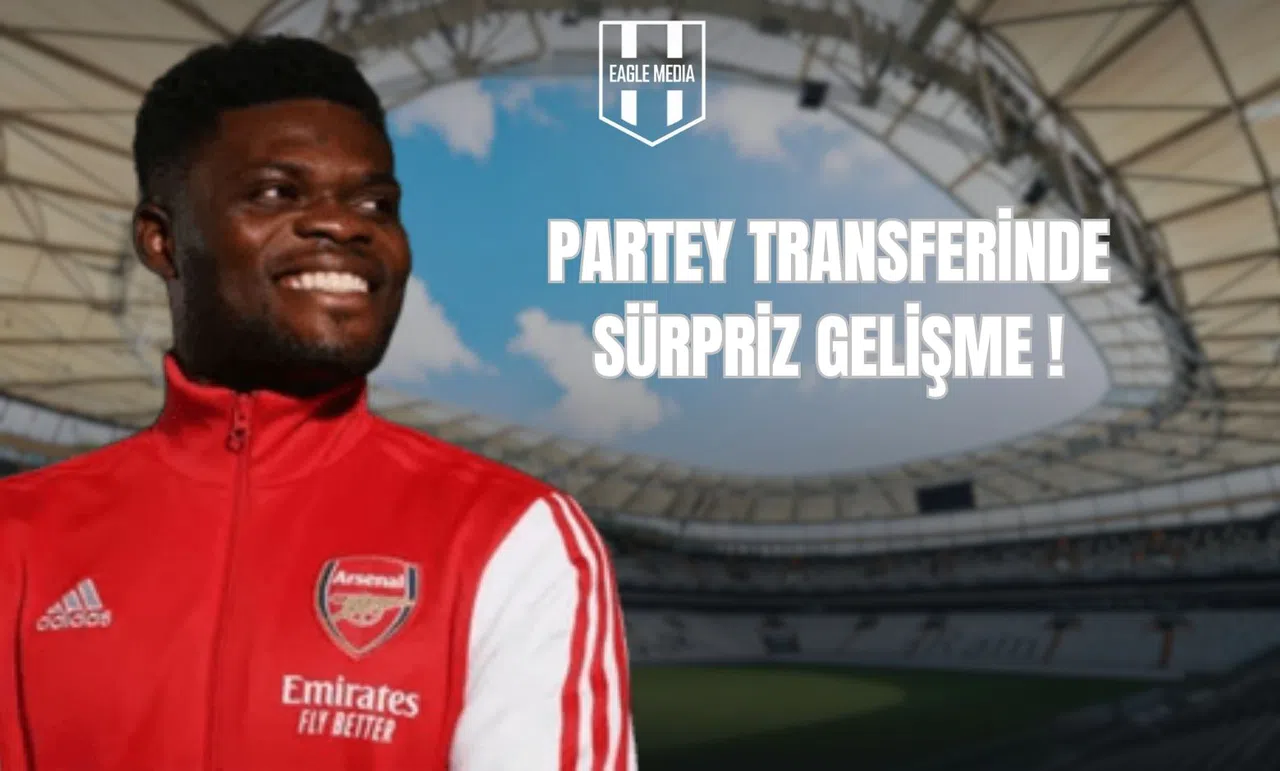 Partey Transferinde Sürpriz Gelişme