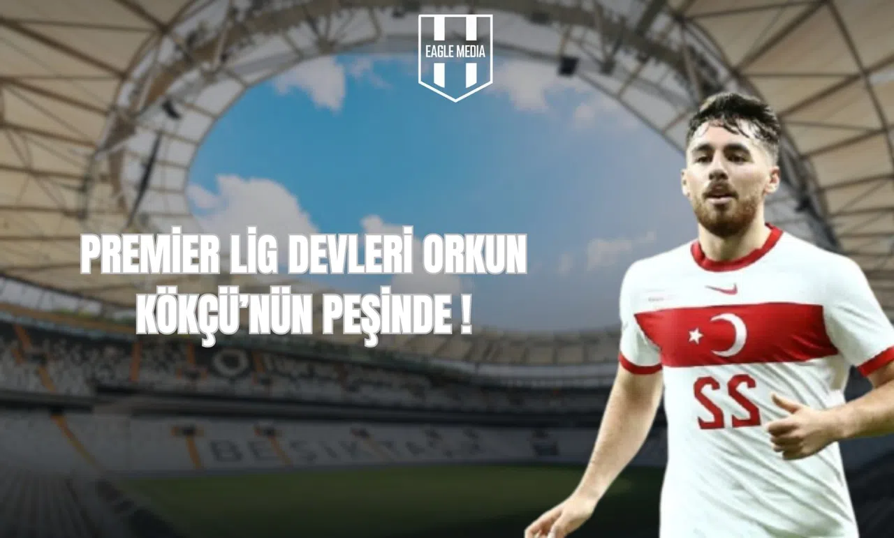 Premier Lig Devleri Orkun Kökçü'nün Peşinde!