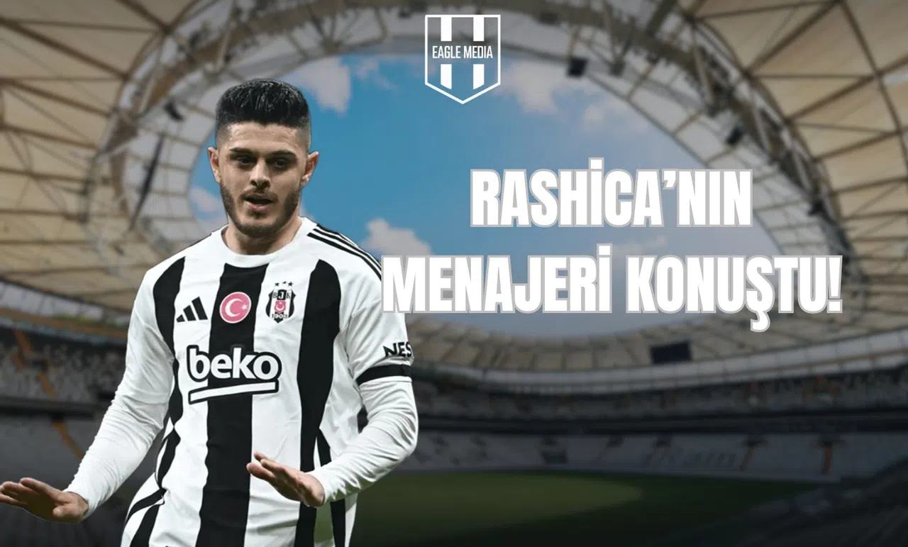 Rashica'nın Menajeri Konuştu!