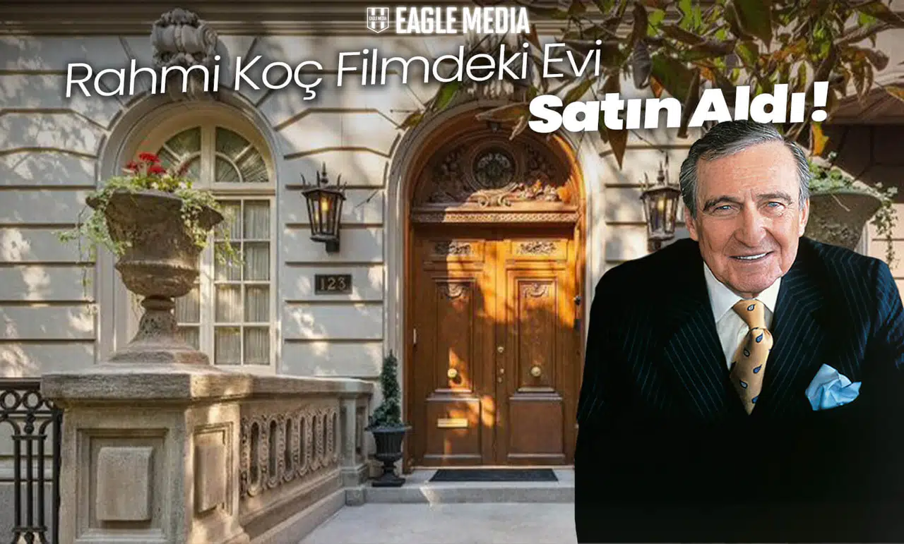 Rahmi Koç Filmdeki Evi Aldı