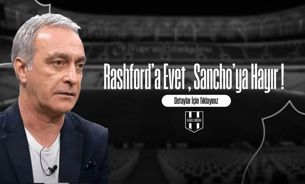 Rashford'a Evet, Sancho'ya Hayır!