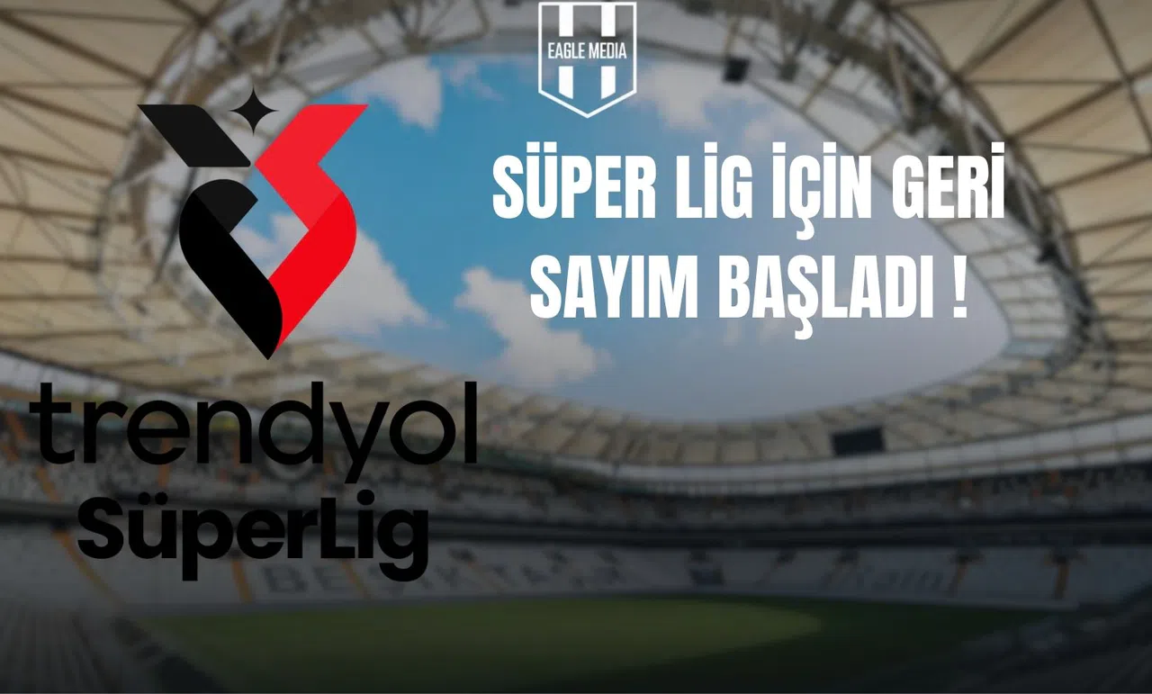 Süper Lig İçin Geri Sayım Başladı