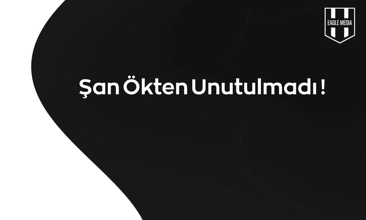 Şan Ökten Unutulmadı !
