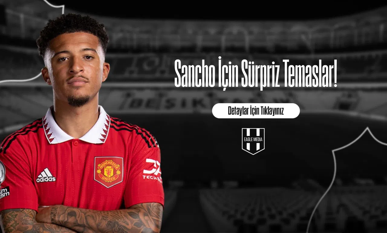 Sancho İçin Sürpriz Temaslar!