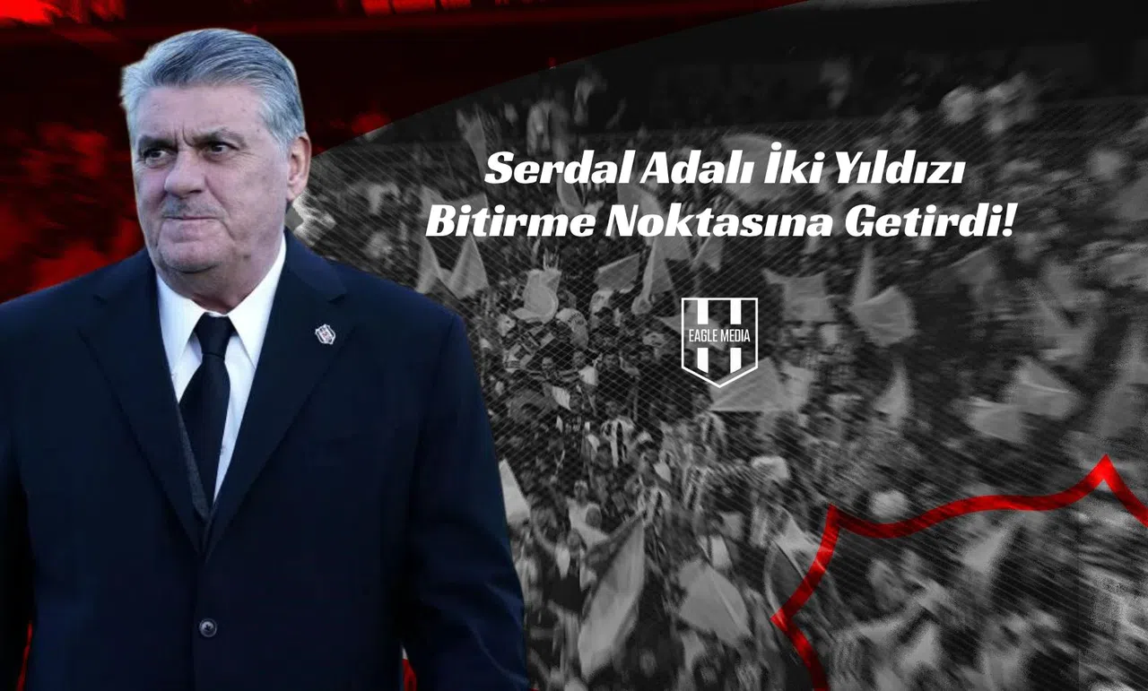 Serdal Adalı, İki Yıldızı Bitirme Noktasına Getirdi!
