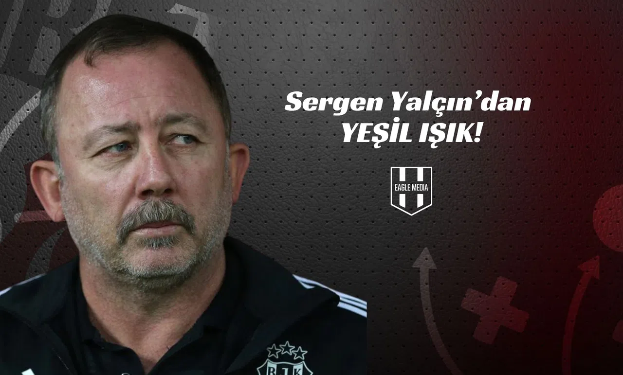 Sergen Yalçın'dan Yeşil Işık!