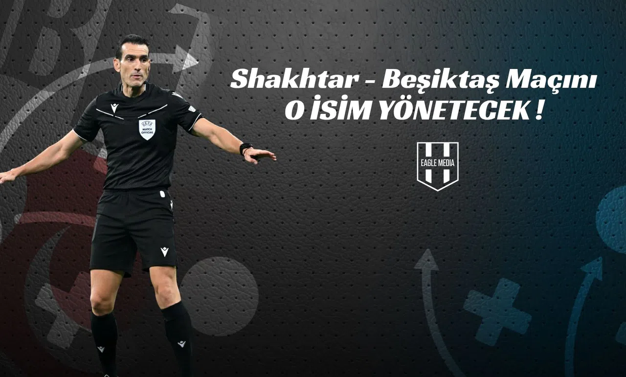 Shakhtar - Beşiktaş Maçını O İsim Yönetecek!