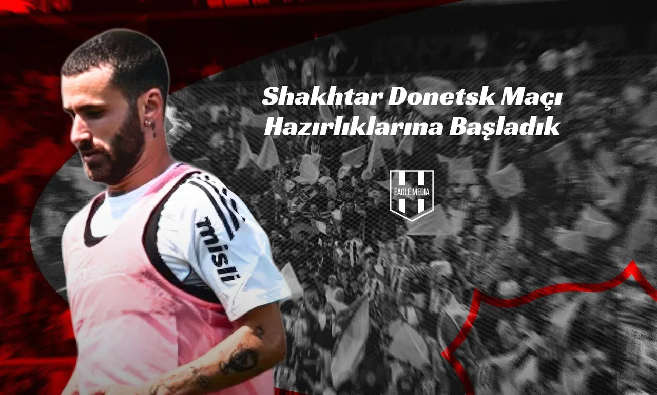 Shakhtar Donetsk Maçı Hazırlıklarına Başladık