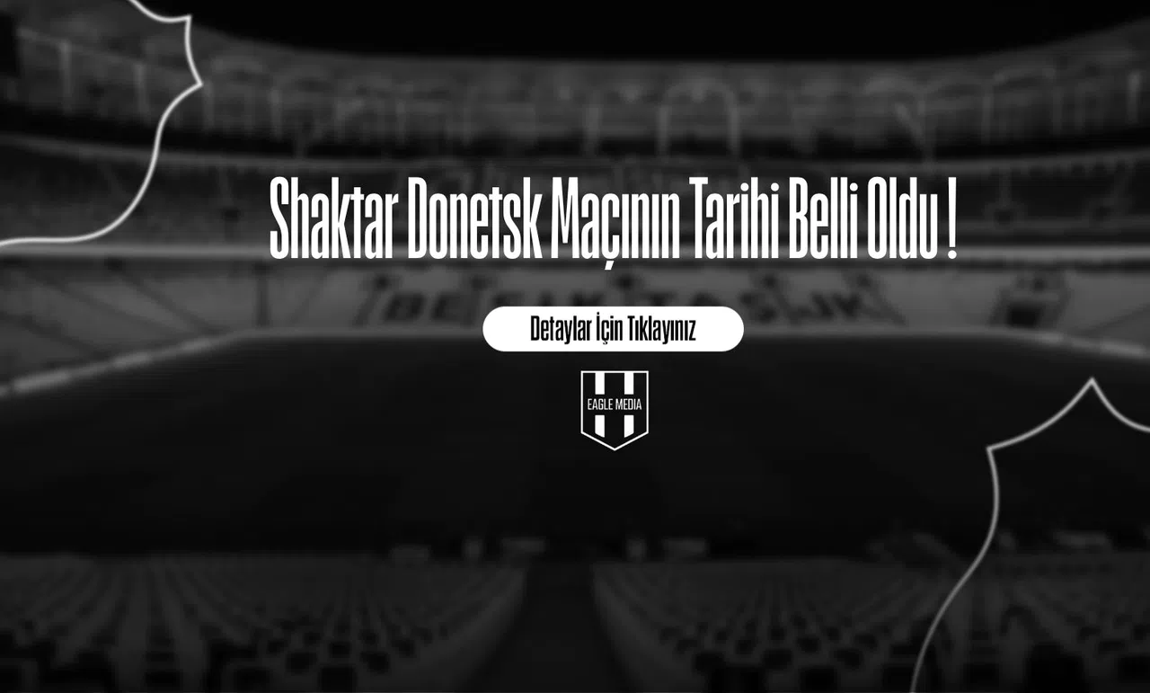 Shaktar Donetsk Maçının Tarihi Belli Oldu !