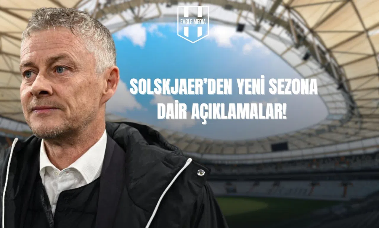 Solskjaer'den Yeni Sezon Açıklamaları