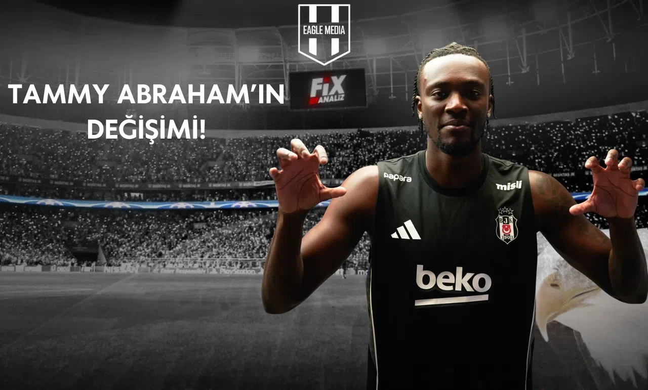 Tammy Abraham'ın Değişimi