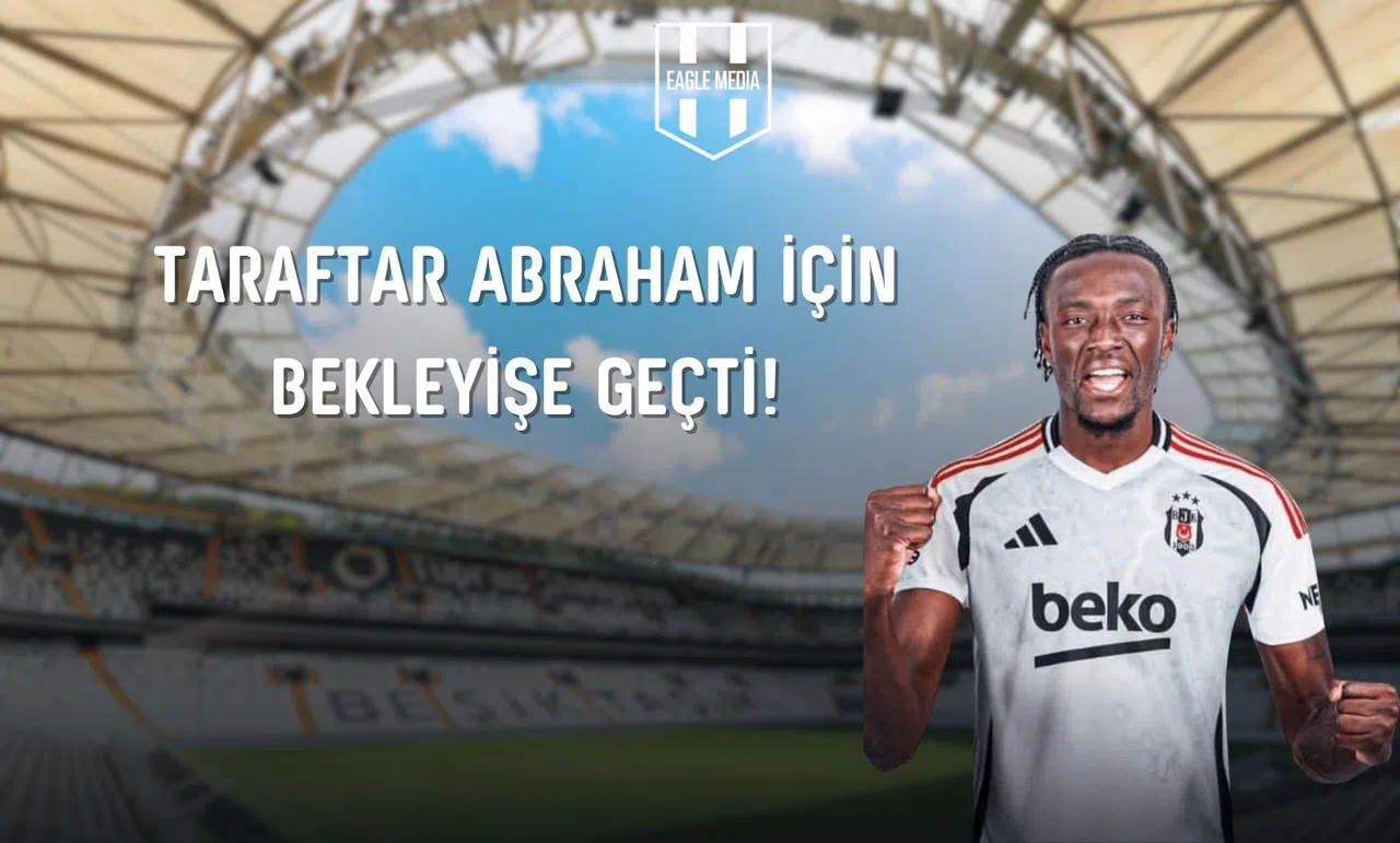 Beşiktaş Taraftarları Tammy Abraham’ı Heyecanla Bekliyor!