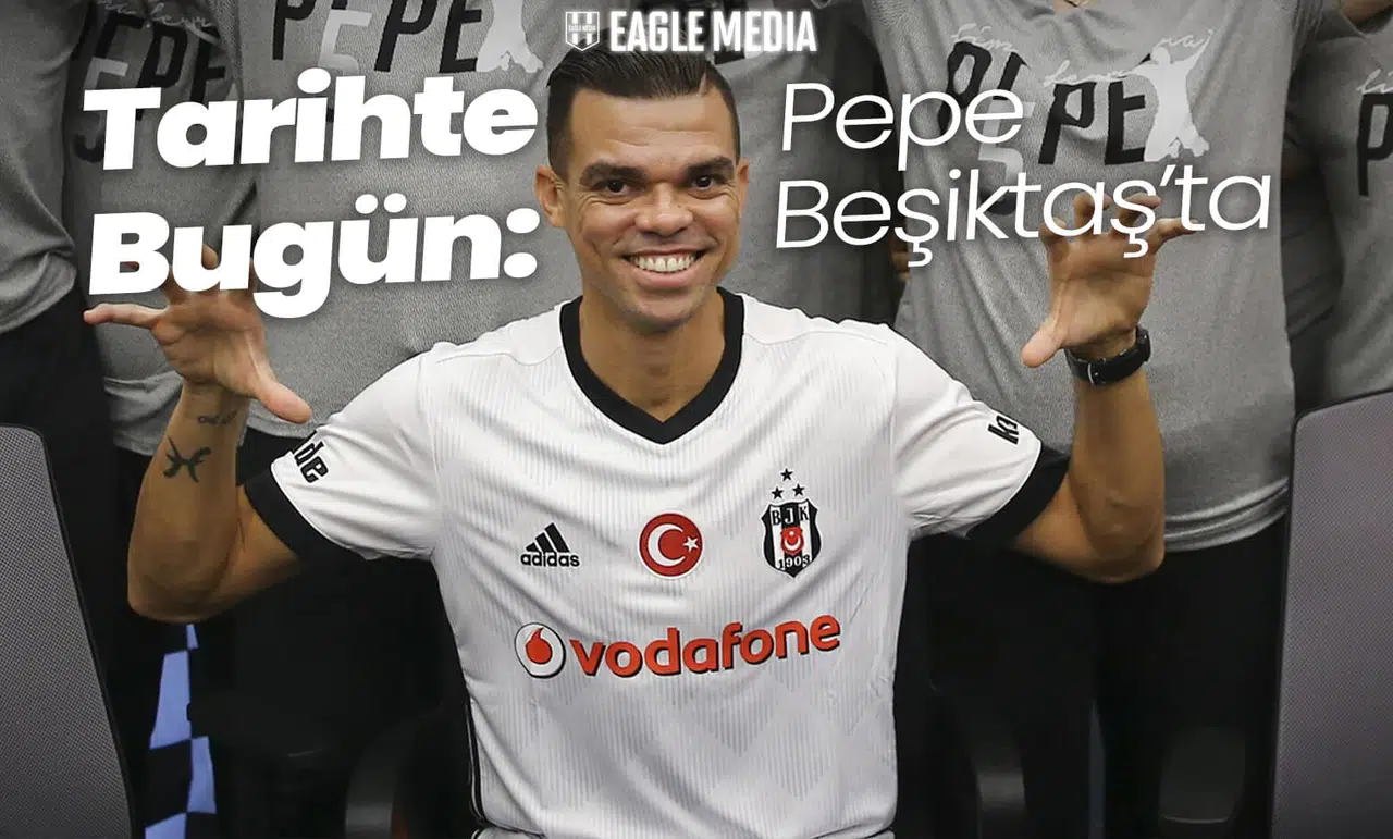 Tarihte Bugün: Pepe Beşiktaş'ta