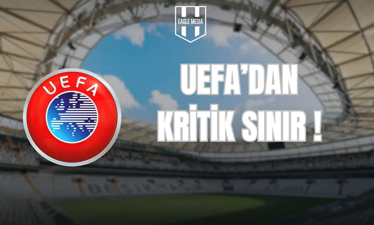 UEFA’dan Kritik Sınır!