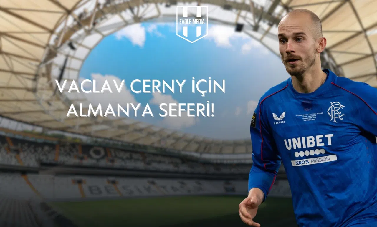 Vaclav Cerny İçin Almanya Seferi!