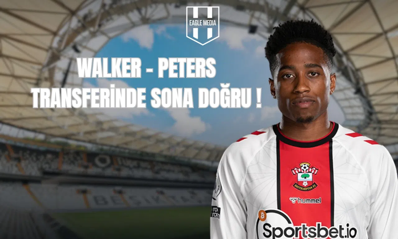 Walker-Peters Transferinde Sona Doğru!