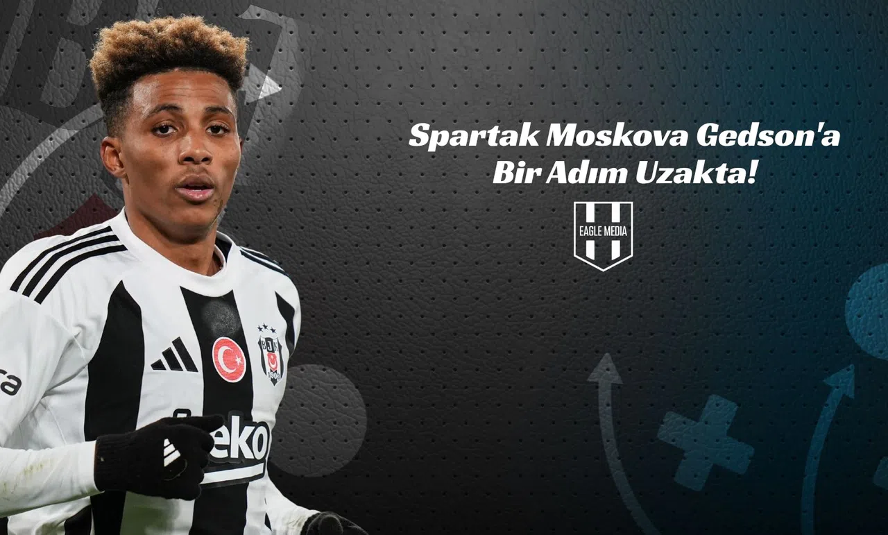 Spartak Moskova Gedson'a Bir Adım Uzakta!