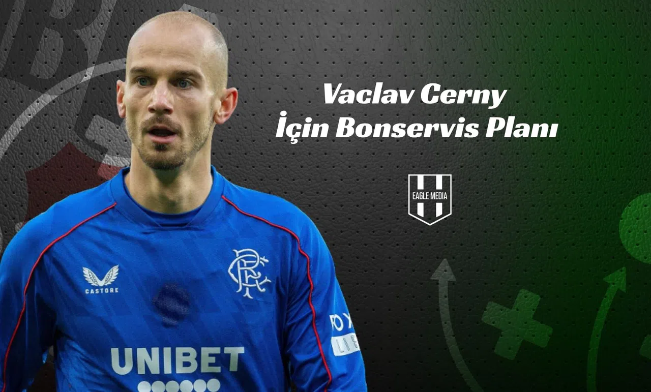 Vaclav Cerny İçin Bonservis Planı
