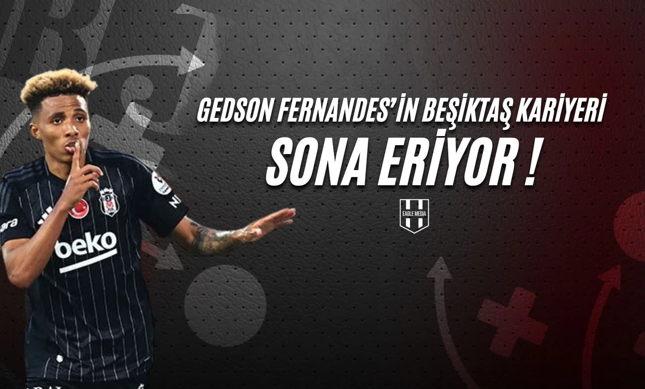 Gedson Fernandes’in Beşiktaş Kariyeri Sona Eriyor!