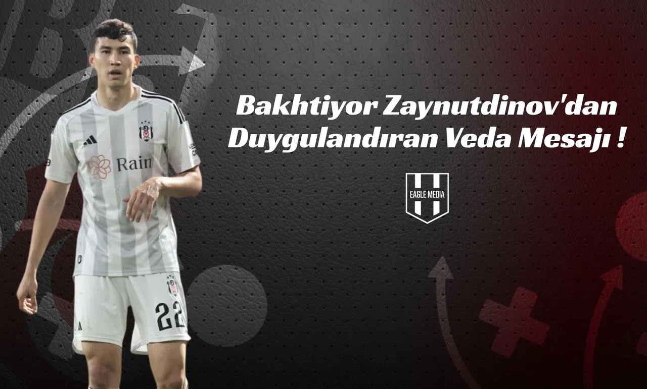 Bakhtiyor Zaynutdinov'dan Duygulandıran Veda Mesajı !