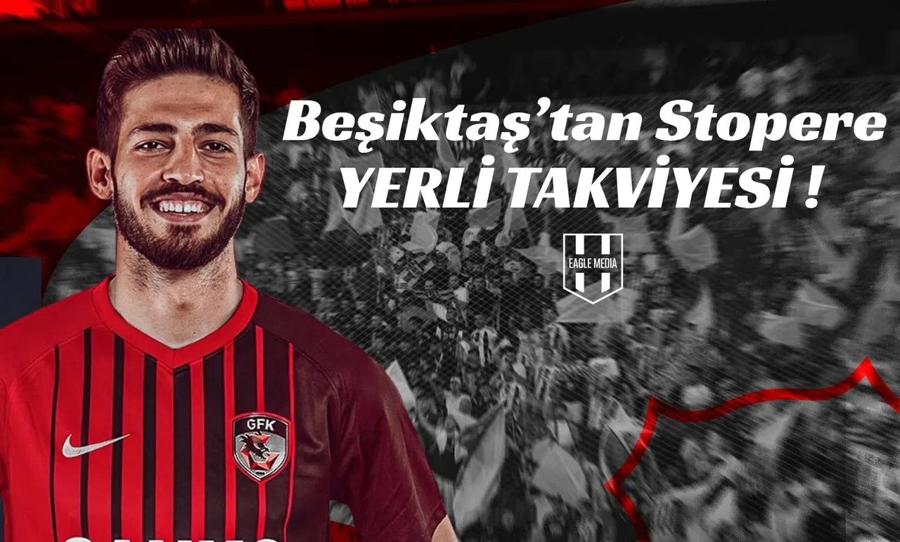 Beşiktaş'tan Stopere Yerli Takviyesi!