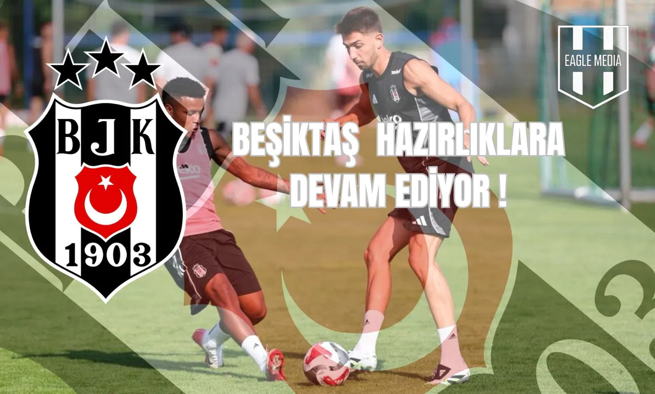 Beşiktaş Hazırlıklara Devam Ediyor!