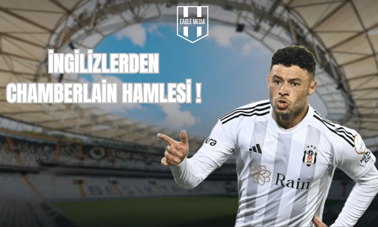 İngilizler'den Chamberlain Hamlesi!