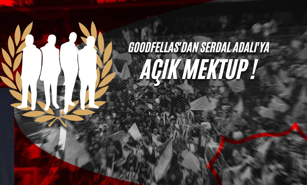 Goodfellas'dan Serdal Adalı'ya Açık Mektup !
