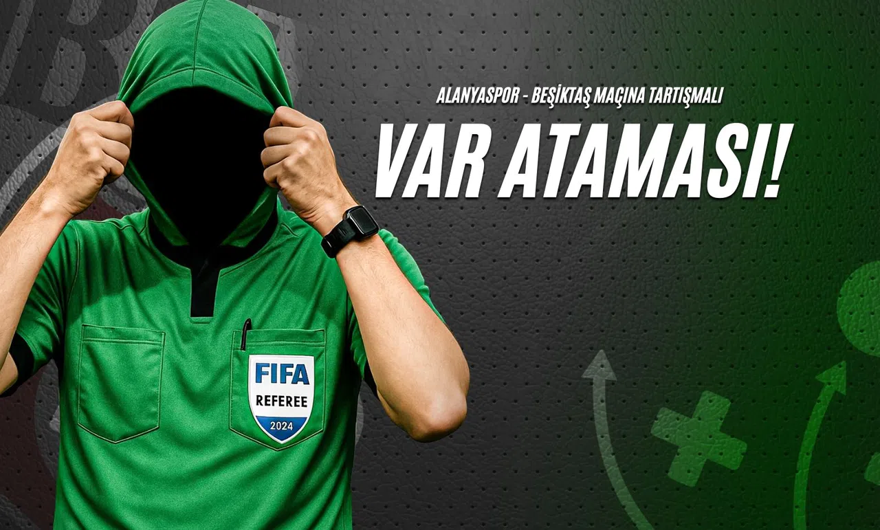 Alanyaspor - Beşiktaş Maçına Tartışmalı VAR Ataması!