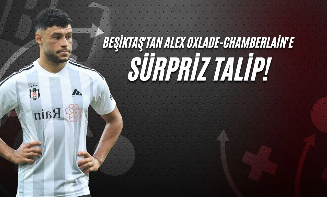 Beşiktaş'tan Alex Oxlade-Chamberlain'e Sürpriz Talip!