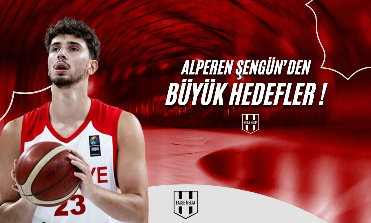 Alperen Şengün’den Büyük Hedefler!