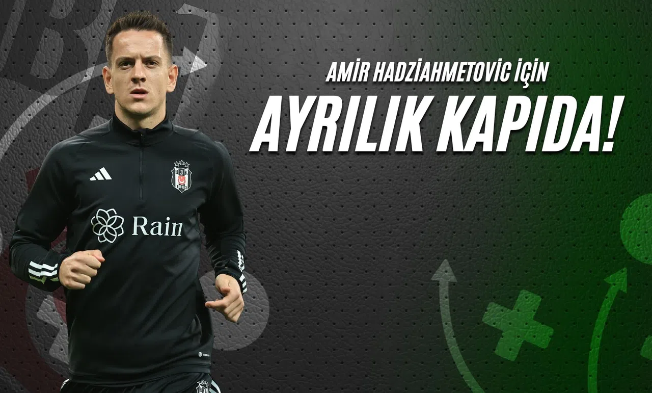 Amir Hadziahmetovic İçin Ayrılık Kapıda!