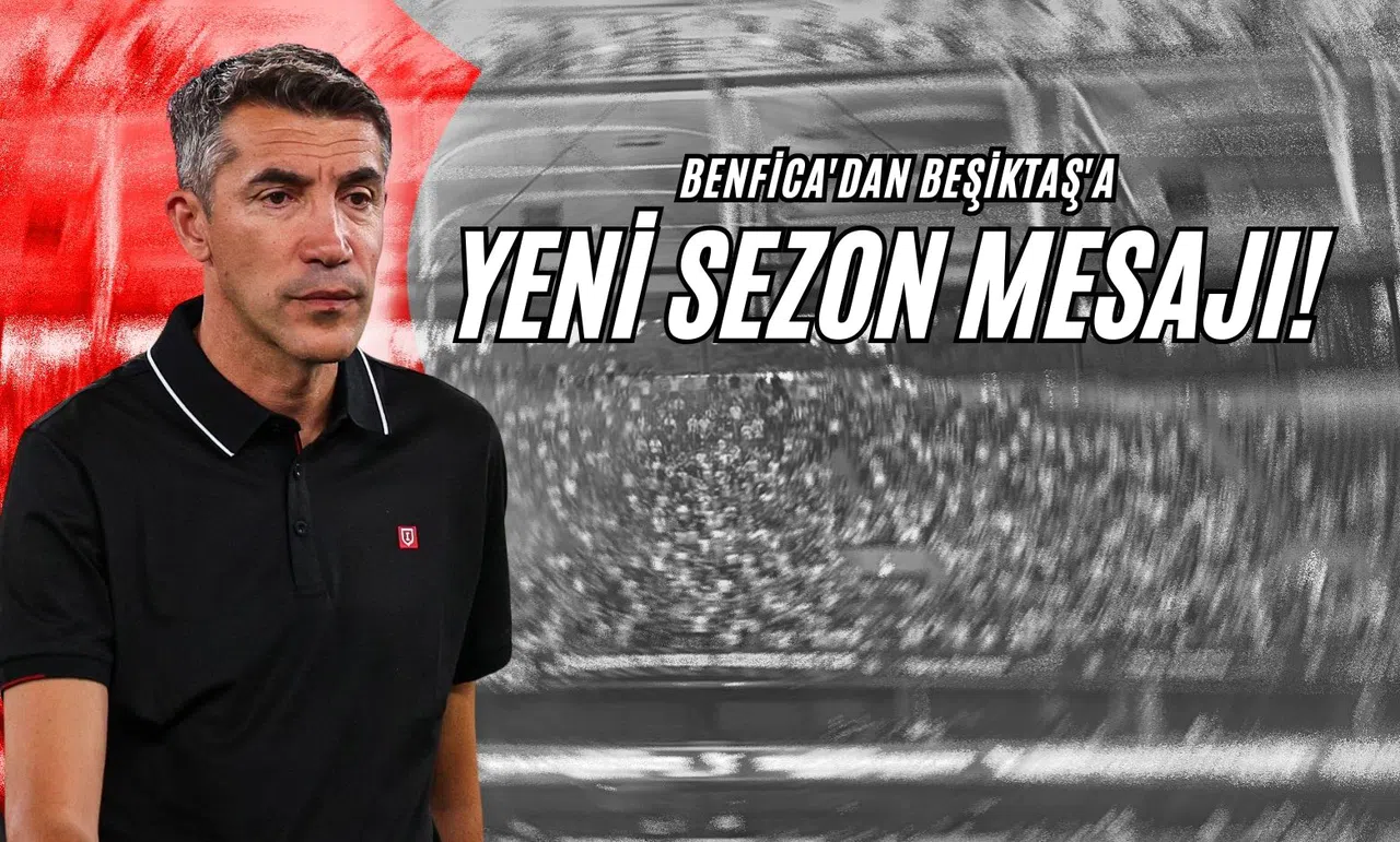 Benfica'dan Beşiktaş'a Yeni Sezon Mesajı!