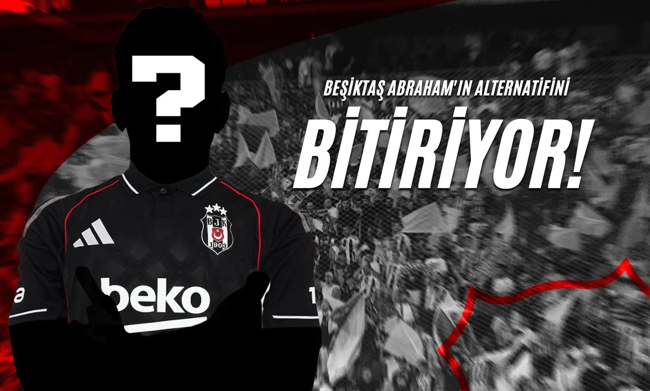 Beşiktaş Abraham'ın Alternatifini Bitiriyor!