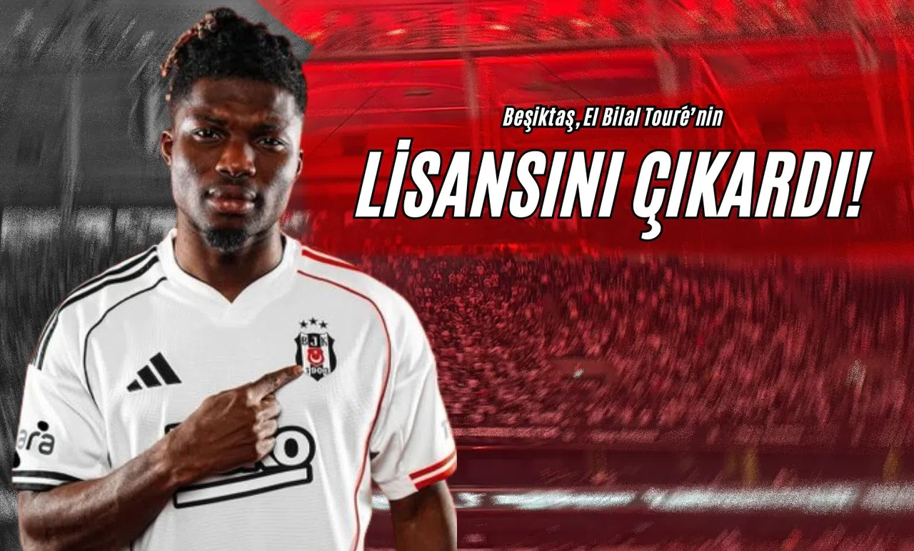 Beşiktaş, El Bilal Touré’nin Lisansını Çıkardı!