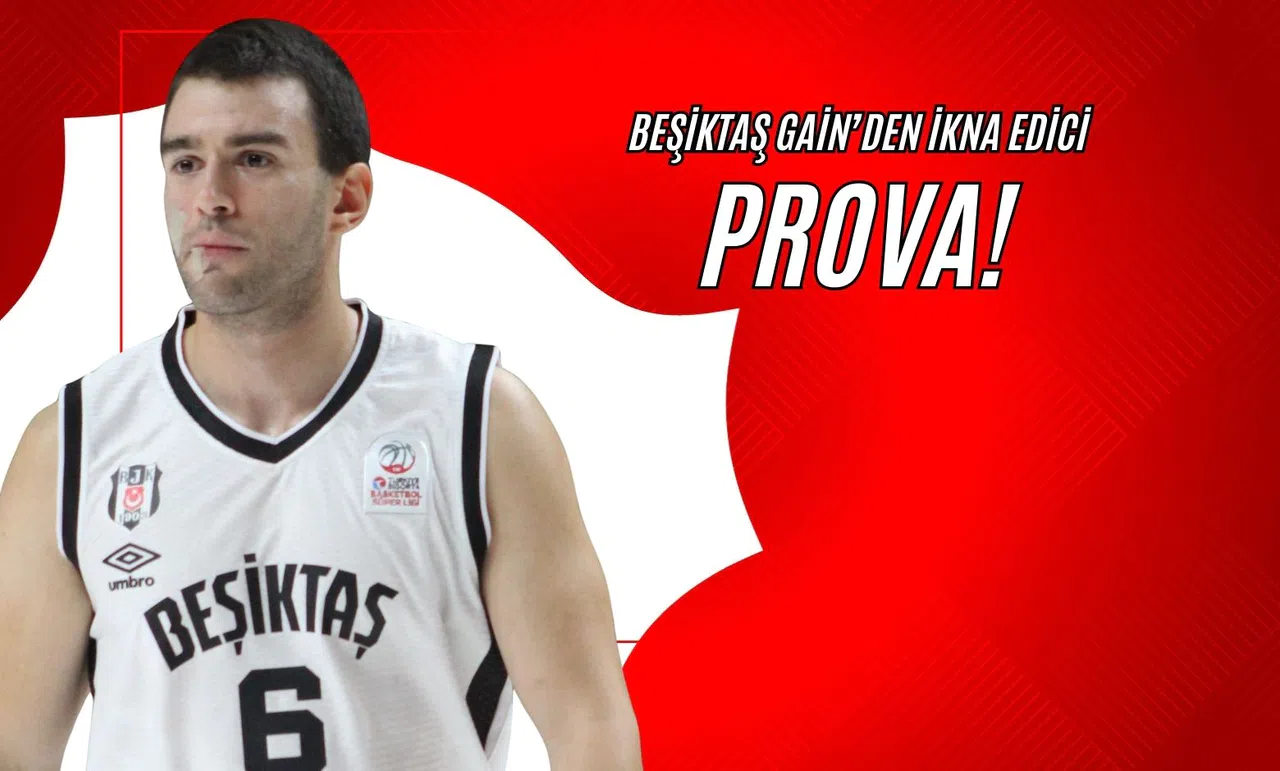 Beşiktaş Gain'den İkna Edici Prova!
