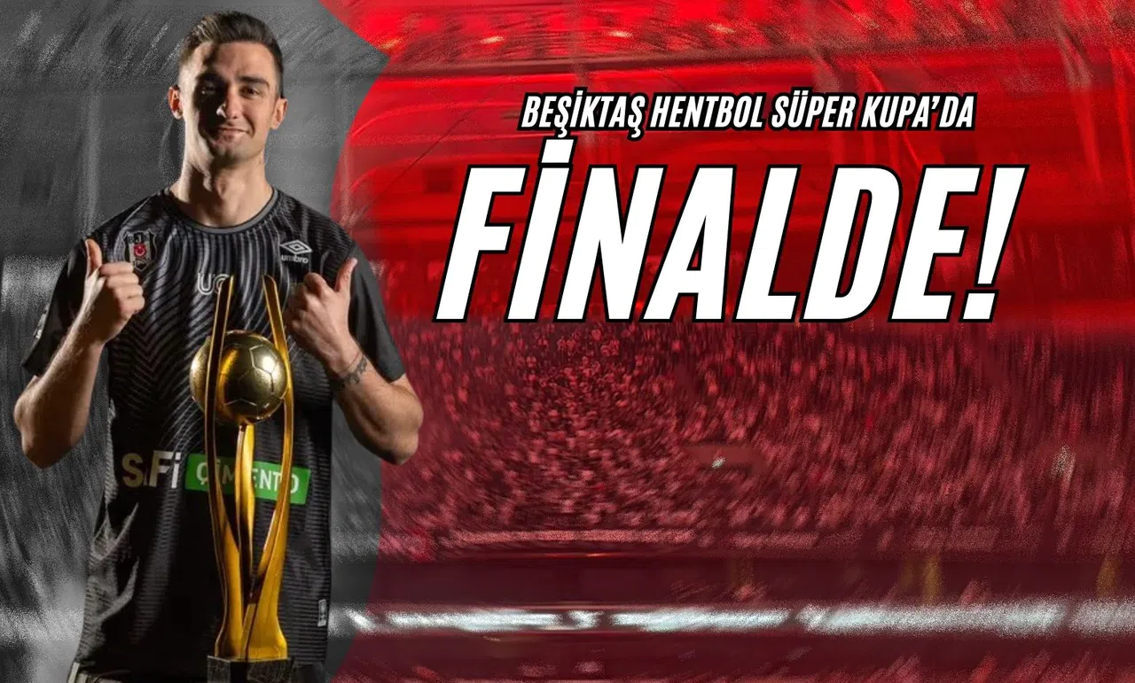 Beşiktaş Hentbol Süper Kupa'da Finalde!