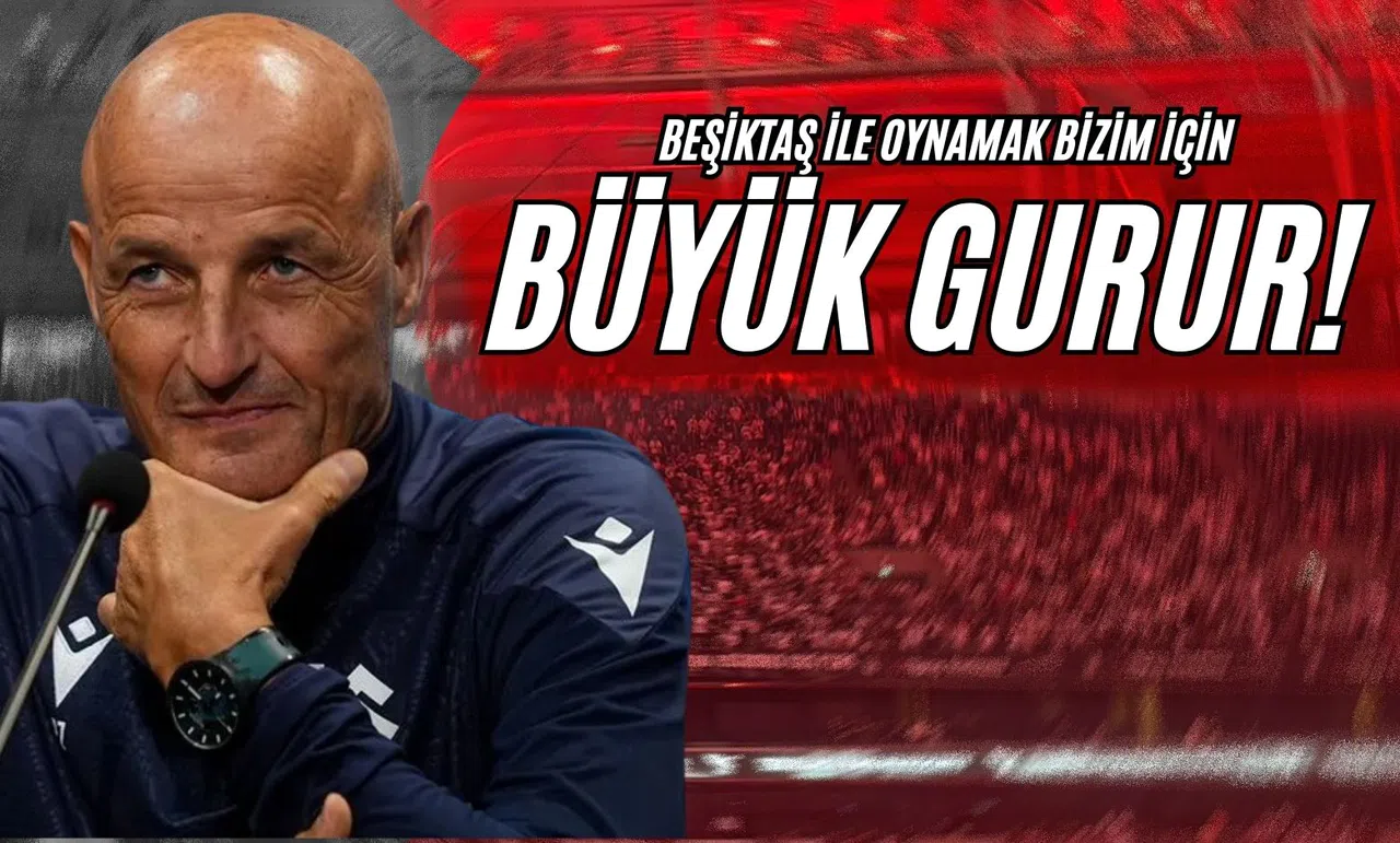 “Beşiktaş İle Oynamak Bizim İçin Büyük Gurur.”