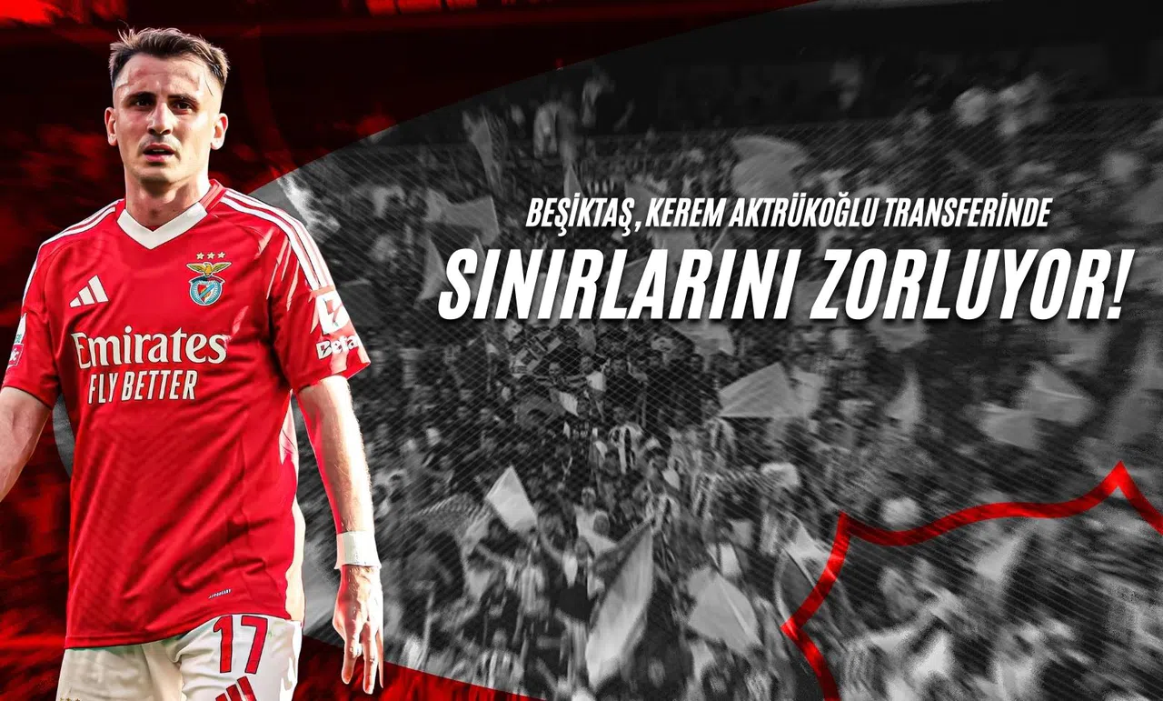 Beşiktaş, Kerem Aktürkoğlu Transferinde Sınırları Zorluyor!