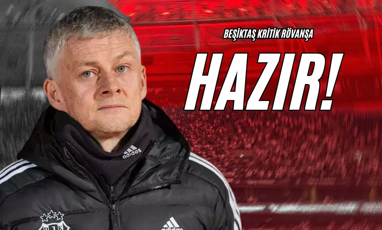 Beşiktaş Kritik Rövanşa Hazır!